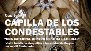 Capilla Condestables Catedral Burgos, TunaEspaña, VIII centenario catedral burgos